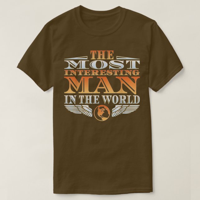 The Most Interesting Man in the World  Tee  Father (Design Front)