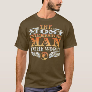 The Most Interesting Man in the WorldTeeFathers Da T-Shirt