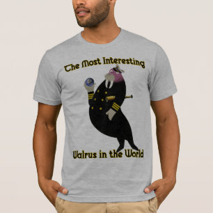 The Most Interesting Walrus in the World T-Shirt