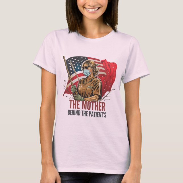 The Mother Behind the Patients T-Shirt (Front)