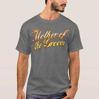 The Mother of the Groom Wedding Party Gifts T-Shirt