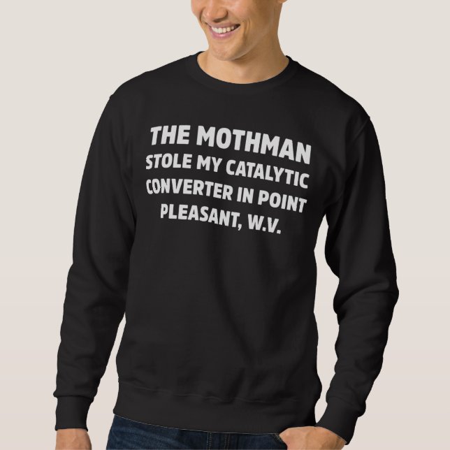 The Mothman Stole My Catalytic Converter In Point  Sweatshirt (Front)