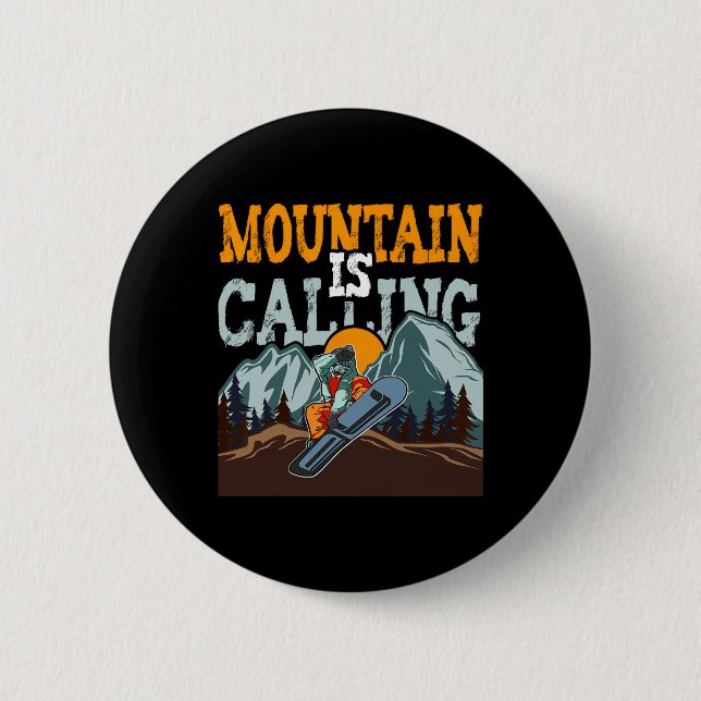 The Mountain Is Calling Funny Snowboarding  6 Cm Round Badge (Front)
