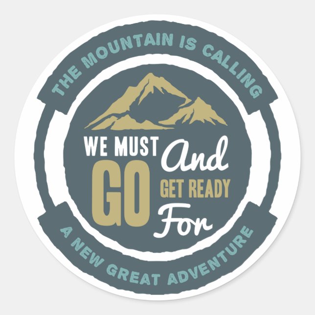  The Mountain is Calling, We Must Go  Classic Round Sticker (Front)