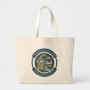 The Mountain is Calling, We Must Go Large Tote Bag