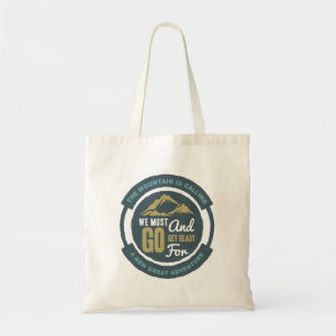 The Mountain is Calling, We Must Go Tote Bag