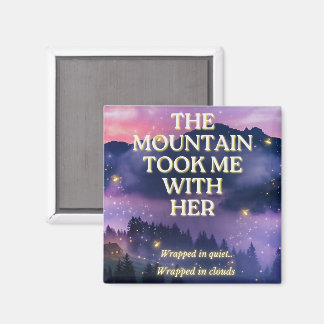 The Mountain Took Me With Her Magnet