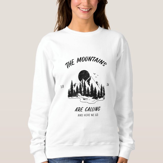 The mountains are calling and here we go sweatshirt (Front)