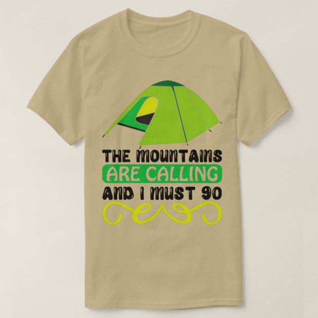 the mountains are calling and i must 90 funny camp T-Shirt (Design Front)