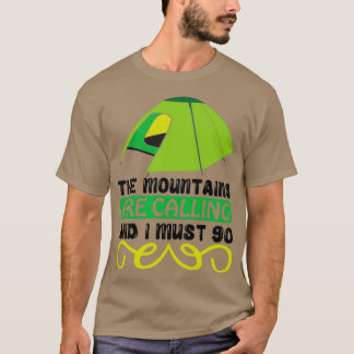 the mountains are calling and i must 90 funny camp T-Shirt