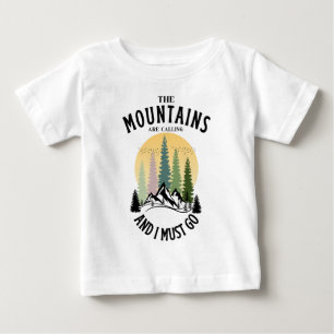The mountains are calling and i must go baby T-Shirt