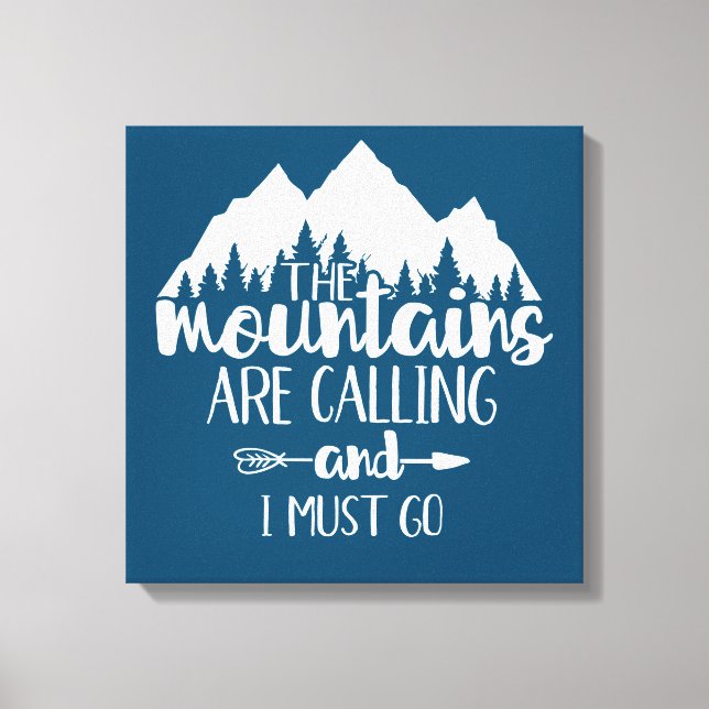 The Mountains Are Calling and I Must Go Canvas Print (Front)