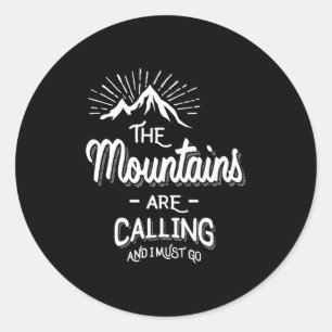 The Mountains Are Calling and I Must Go Classic Round Sticker