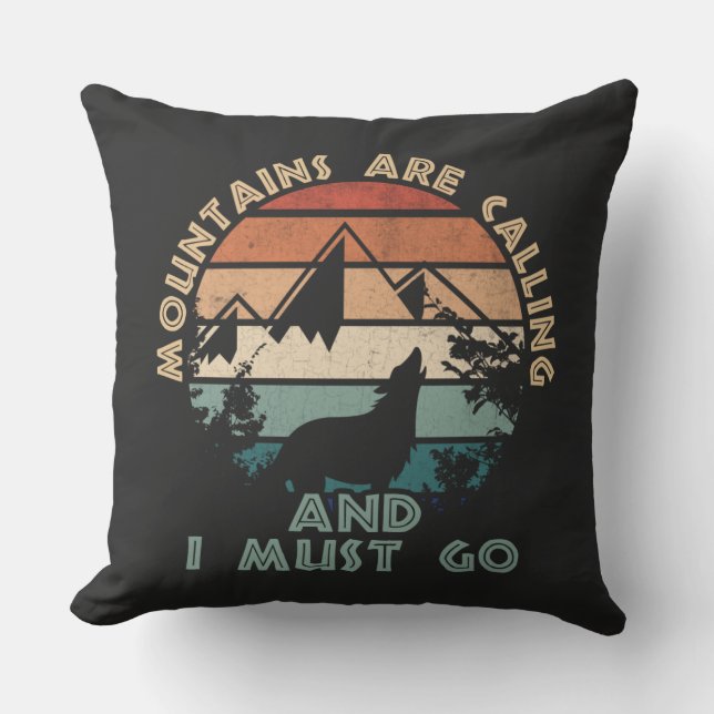 The Mountains Are Calling And I Must go Cushion (Front)