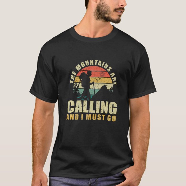 The Mountains Are Calling And I Must Go. Hiking Pr T-Shirt (Front)