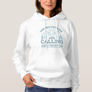 The Mountains Are Calling And I Must Go Hoodie