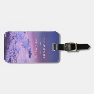 The mountains are calling, and i must go. John Mui Luggage Tag