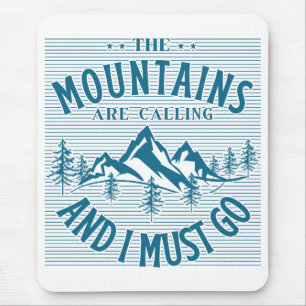 The Mountains Are Calling And I must Go Mouse Pad