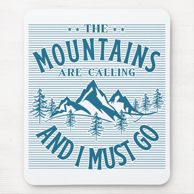 The Mountains Are Calling And I must Go Mouse Pad (Front)