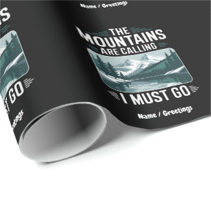 The Mountains Are Calling And I Must Go – Perfect Wrapping Paper