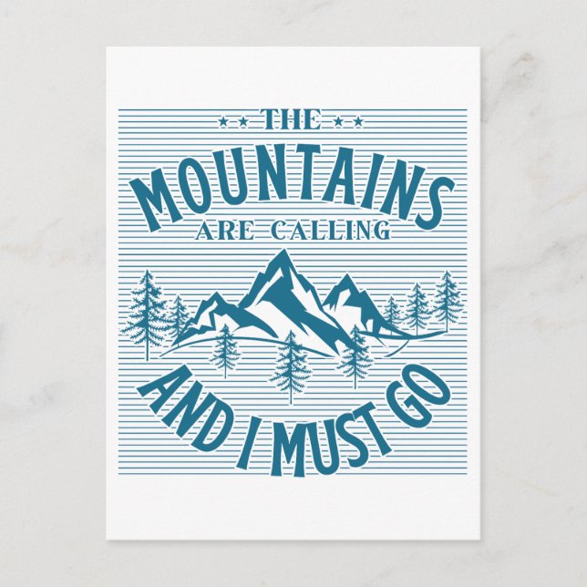 The Mountains Are Calling And I must Go Postcard (Front)