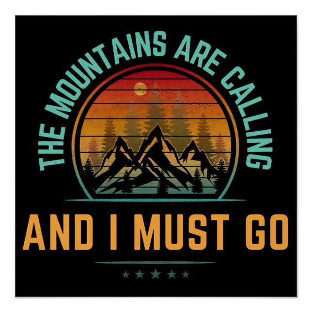 The Mountains Are Calling And I Must Go Poster (Front)