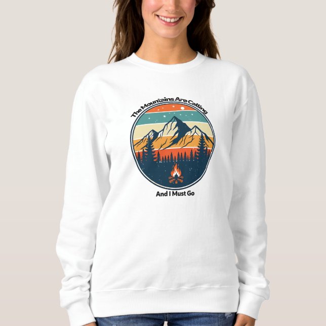 The Mountains Are Calling And I Must Go Sweatshirt (Front)