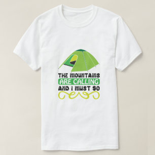 The Mountains are Calling and I Must Go  T-Shirt