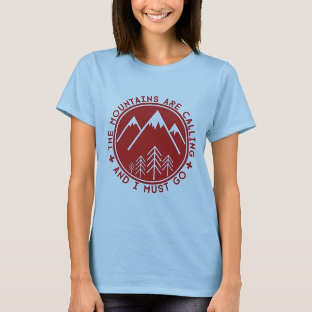 The Mountains are Calling and I Must Go T-Shirt (Front)