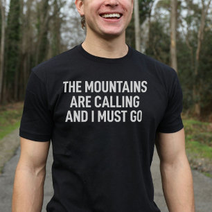 The Mountains Are Calling And I Must Go T-Shirt