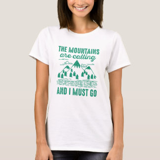 The Mountains Are Calling And I Must Go T-Shirt