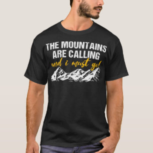 The Mountains Are Calling And I Must Go  T-Shirt