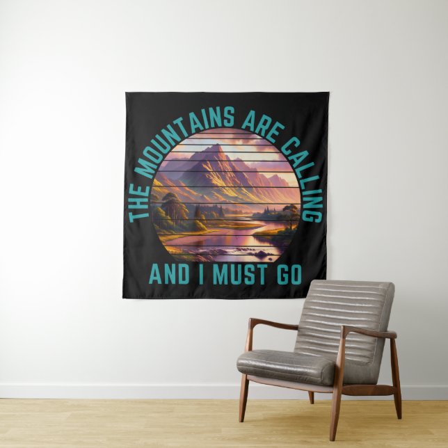 the mountains are calling and i must go tapestry (In Situ)