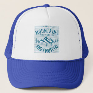 The Mountains Are Calling And I must Go Trucker Hat
