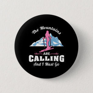 The Mountains Are Calling I Must Go Skiing Ski Slo 6 Cm Round Badge
