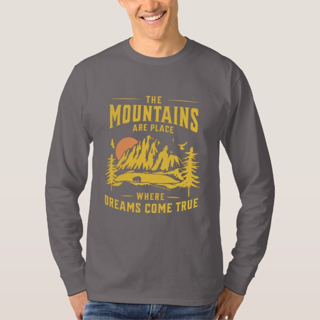 The Mountains Are Place Where Dreams Come True T-Shirt (Front)