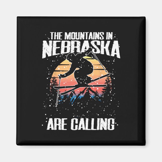 The Mountains In Nebraska Are Calling Funny Skiing Magnet (Front)