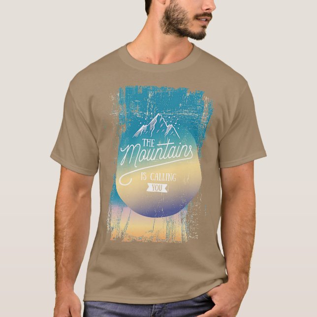 The Mountains Is Calling You T-Shirt (Front)