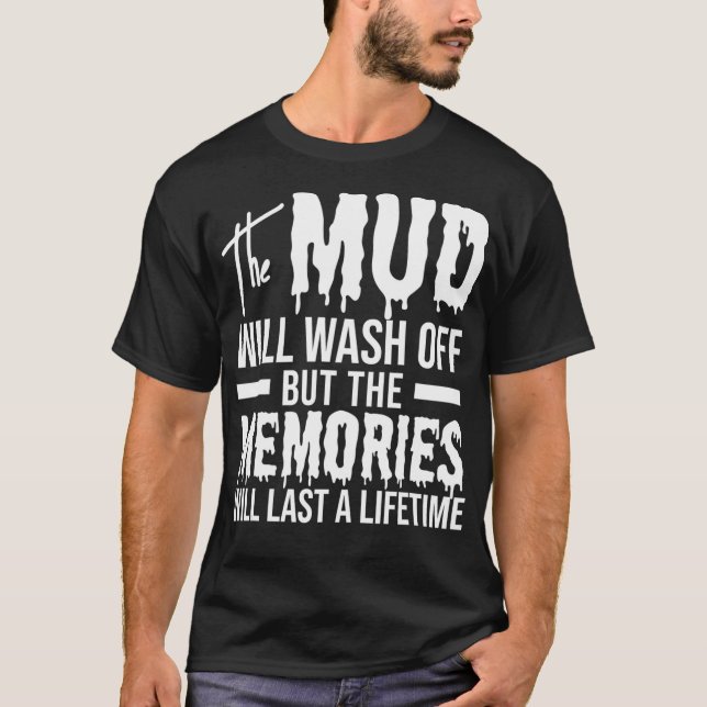 The Mud Will Wash Off Funny Mudding  T-Shirt (Front)