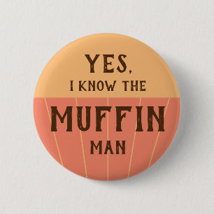 The muffin man funny quote for kids baking party 6 cm round badge