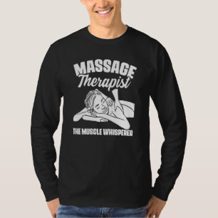 The Muscle Whisperer Massage Therapist Back Rub Th T-Shirt