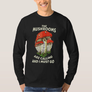 The mushrooms are calling - Fungi Mycology Mushroo T-Shirt
