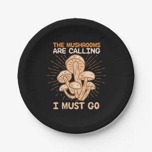 The Mushrooms Are Calling I Must Go Paper Plate