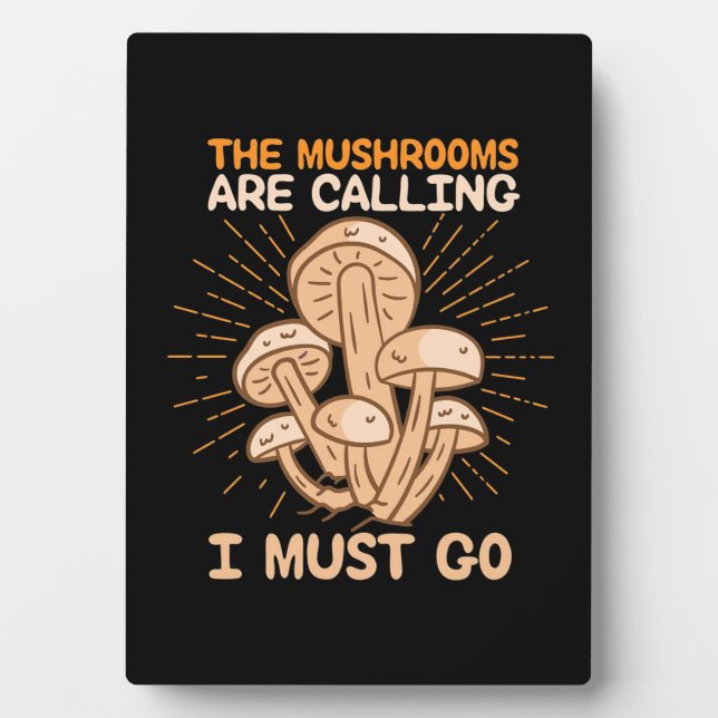 The Mushrooms Are Calling I Must Go Plaque (Front)