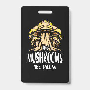 The Mushrooms Are Calling ID Badge
