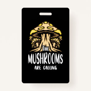 The Mushrooms Are Calling ID Badge