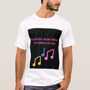 The Music in Me Brings the Smile in You – Music Lo T-Shirt