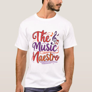 The music maestro T-Shirt