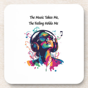 "The Music Takes Me, the Feeling Holds Me" music l Coaster