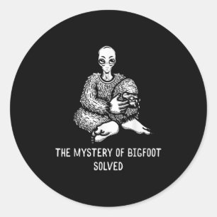 The Mystery Of Bigfoot Solved Funny Alien Sasquatc Classic Round Sticker